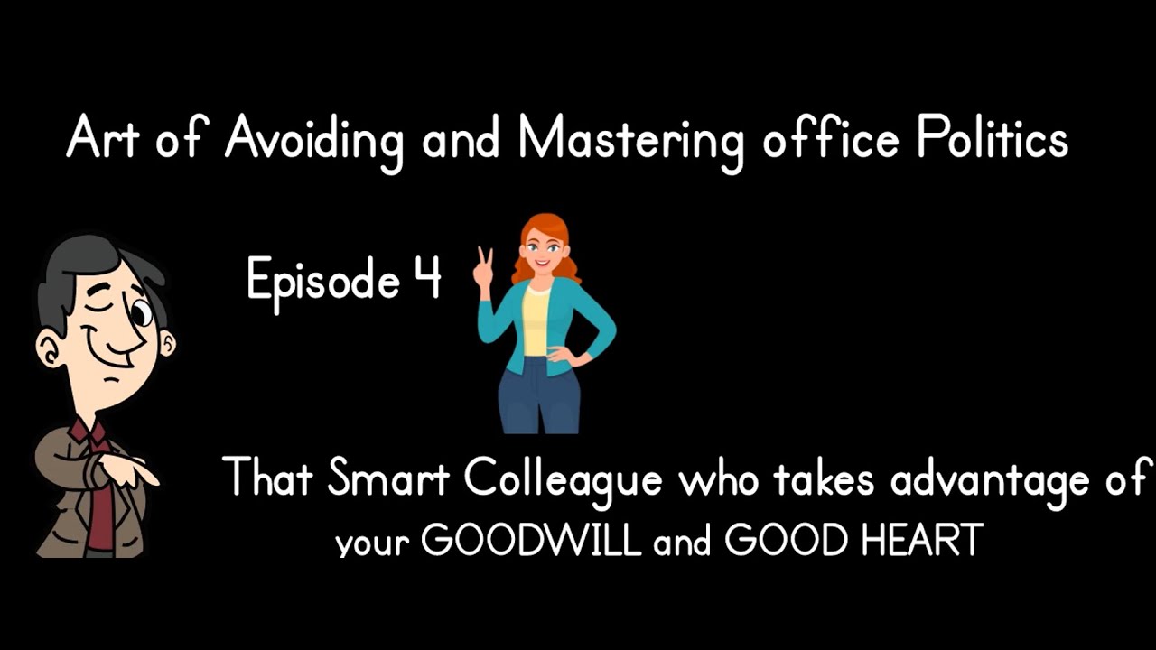 Art of Avoiding and Mastering Office Politics ; Episode 4: That Safe ...