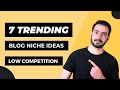 7 Trending Blog Niche Ideas ( 2021 )