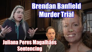 Juliana Peres Magalhães - Sentencing (Brendan Banfield Murder Trial)