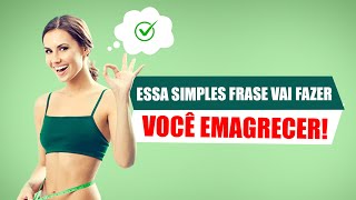 This Simple PHRASE will make you LOSE WEIGHT!