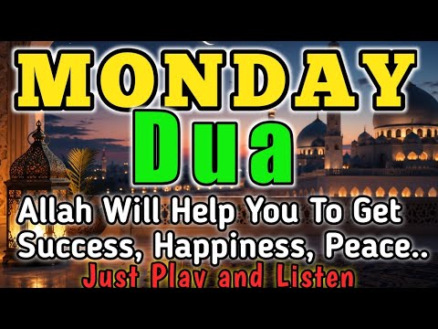 THIS POWERFUL MONDAY PRAYERS WILL OPEN THE DOORS OF WEALTH, RIZQ, SUCCESS AND BLESSINGS - INSHAALLAH