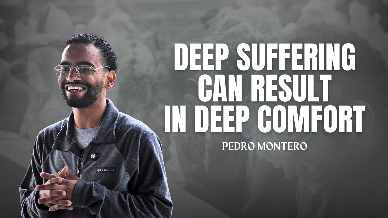 Deep Suffering Can Result In Deep Comfort | Pedro Montero
