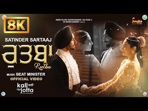 Rutba (8K Video) | Satinder Sartaaj | Kali Jotta | Neeru Bajwa, Wamiqa Gabbi | Latest Punjabi Songs