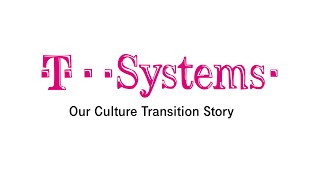 T-Systems – Our Cultural Transition Story. #peoplemakeithappen