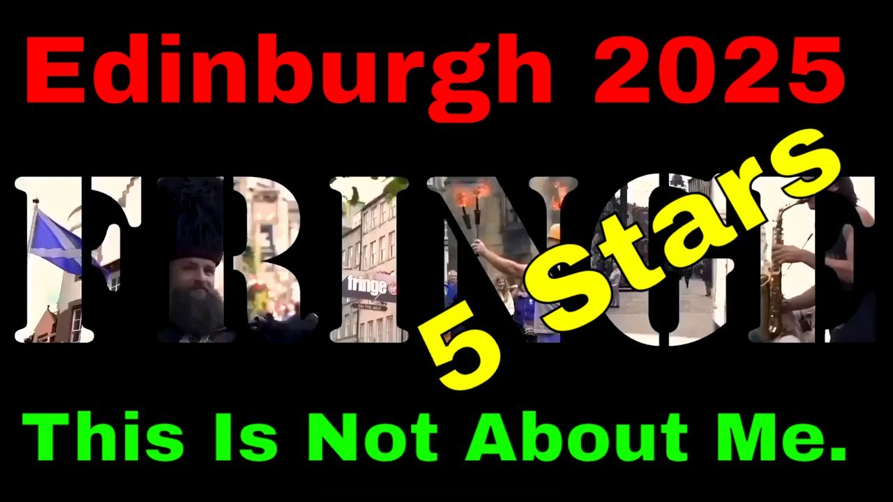 Edinburgh Fringe 2025 This Is Not About Me ***** (Show 52 Day 13)
