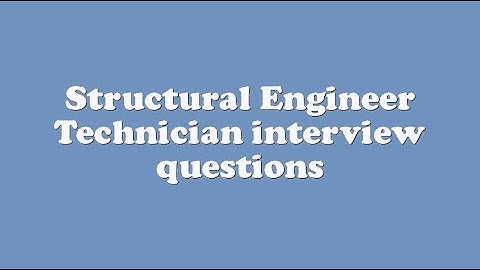 Structural Engineer Technician interview questions