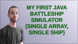 My First Java Battleship Simulator (single array, single ship)