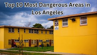 Top 10 Most Dangerous Areas in Los Angeles