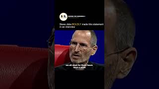 Steve Jobs BOLDLY made this statement in an interview