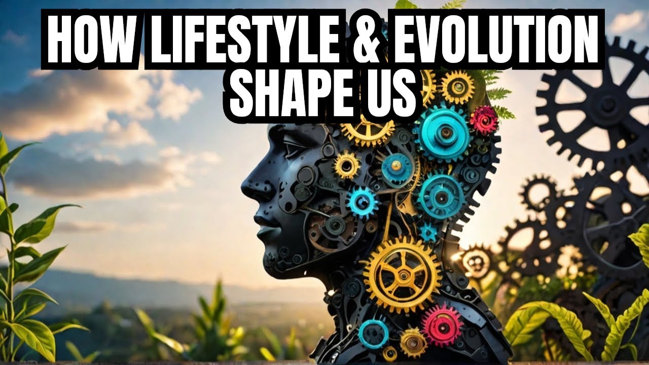 How Habits and Evolution Shape Our Bodies & Brains