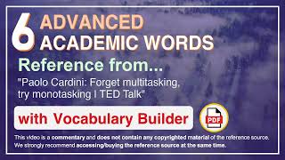 6 Advanced Academic Words Ref from "Paolo Cardini: Forget multitasking, try monotasking | TED Talk"