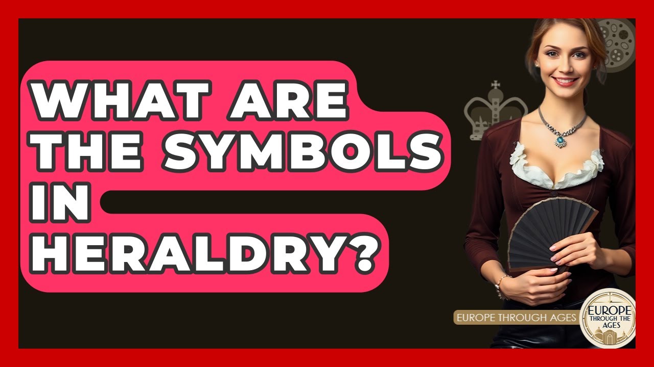 What Are The Symbols In Heraldry? - Europe Through the Ages