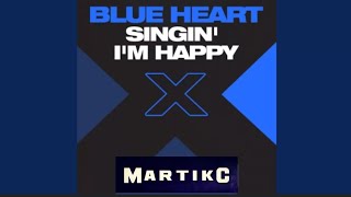 Blue heart - Singin' I'm happy (Martik C remix)🚴🌊💦