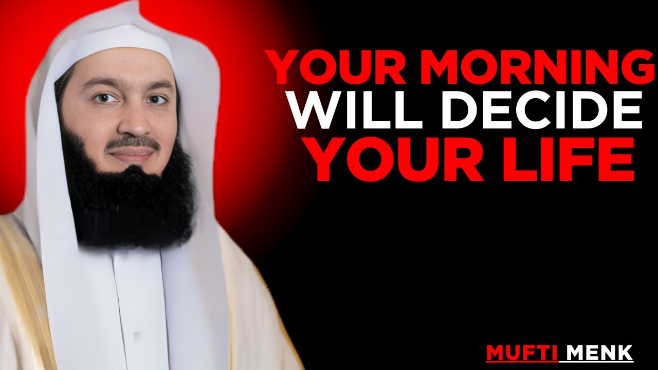 Your morning will decide your life || Mufti menk motivational speech...