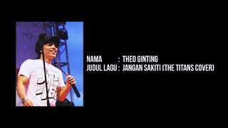 Theo Ginting - Jangan Sakiti (The TITANS Cover)