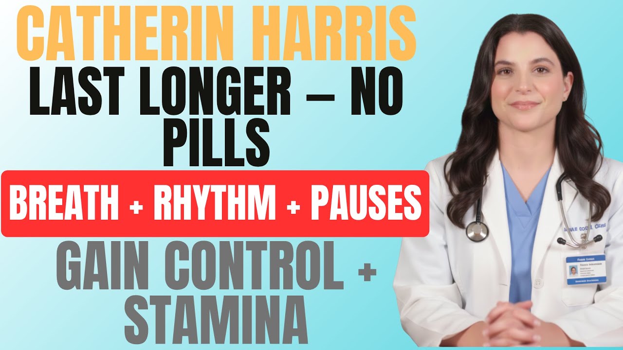Lasts Longer WITHOUT Pills: Breathing + Rhythm + Pauses | Catherin Harris
