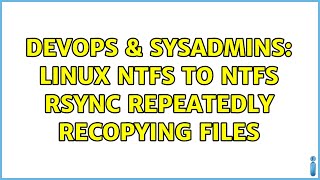 DevOps & SysAdmins: Linux NTFS to NTFS rsync repeatedly recopying files (3 Solutions!!)