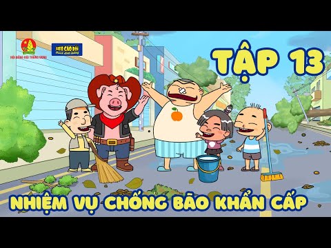 Tập 13: Nhiệm vụ chống bão khẩn cấp
