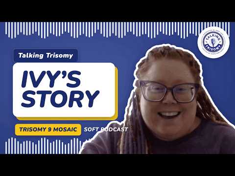 Raising Ivy life with Trisomy 9 mosaic family story Talking Trisomy podcast SOFT