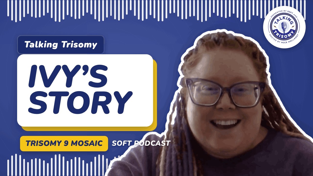 Raising Ivy: life with Trisomy 9 mosaic — latest Talking Trisomy podcast episode from SOFT