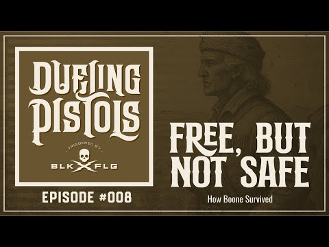 EP. 8 | How Boone Survived Wolves, Indians, and Losing Everything | DUELING PISTOLS
