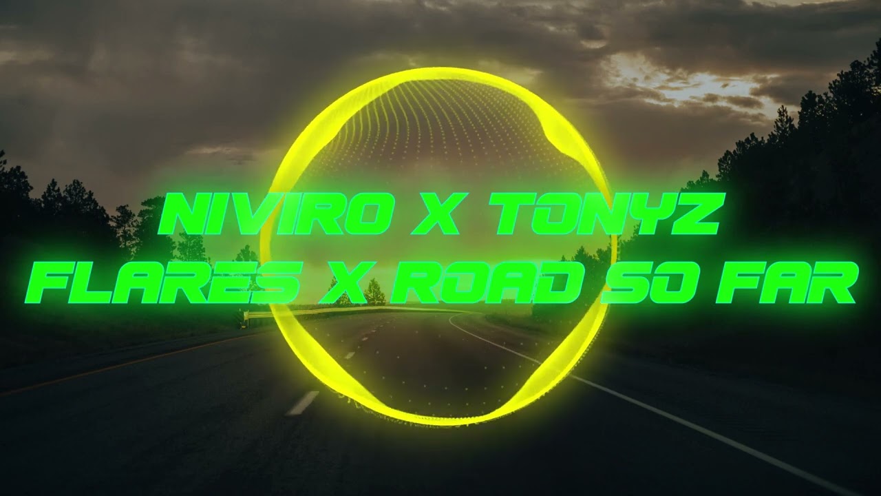NIVIRO x TonyZ - Flares x Road So Far