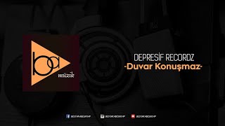 Depresif Recordz - Duvar Konuşmaz