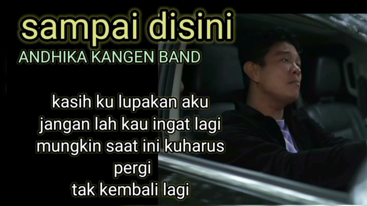 Andika kangen band 'SAMPAI DISINI' lirik 1