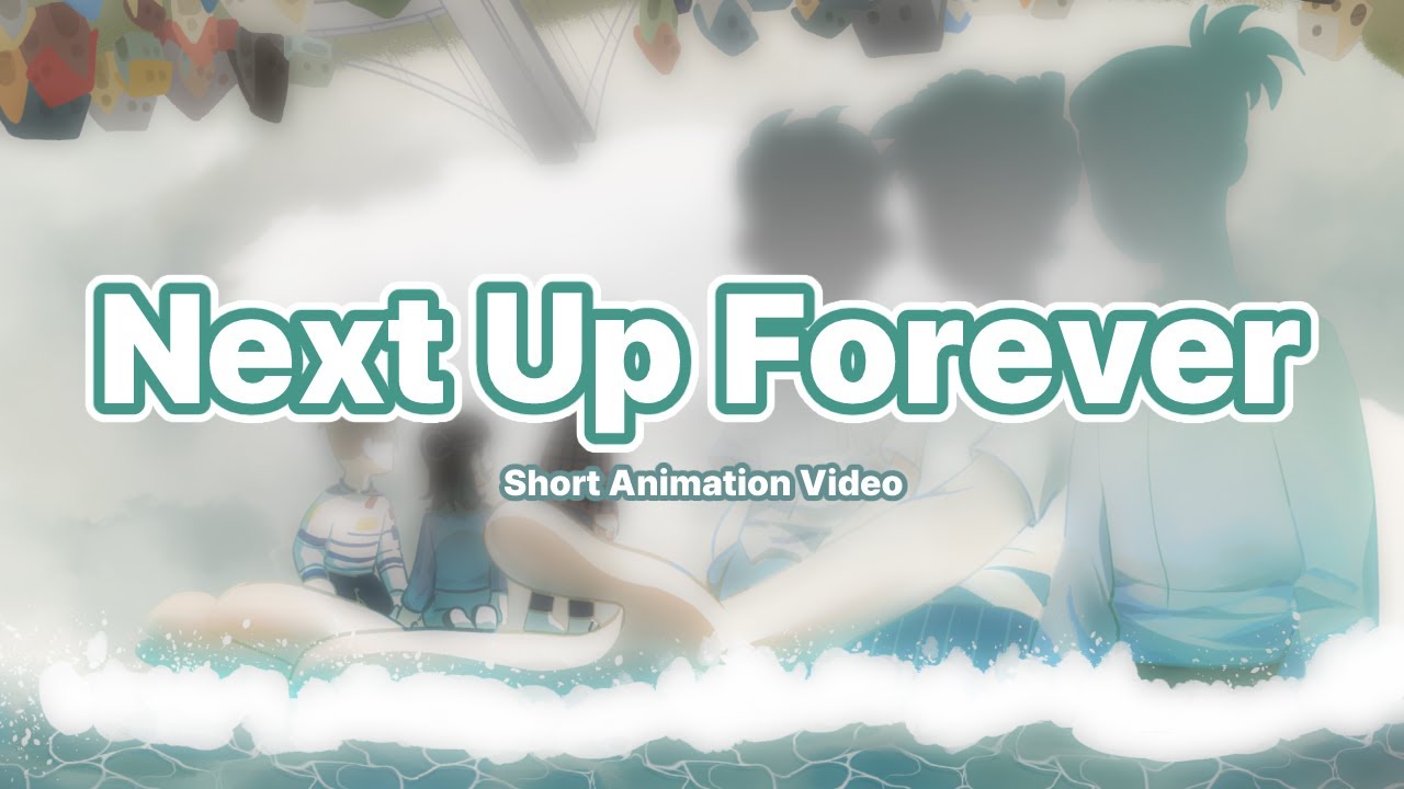 Next Up Forever  (Fan Animation)