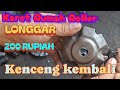 KARET RUMAH ROLLER LONGGAR TANPA GANTI MODAL 200 RUPIAH JADI KENCENG