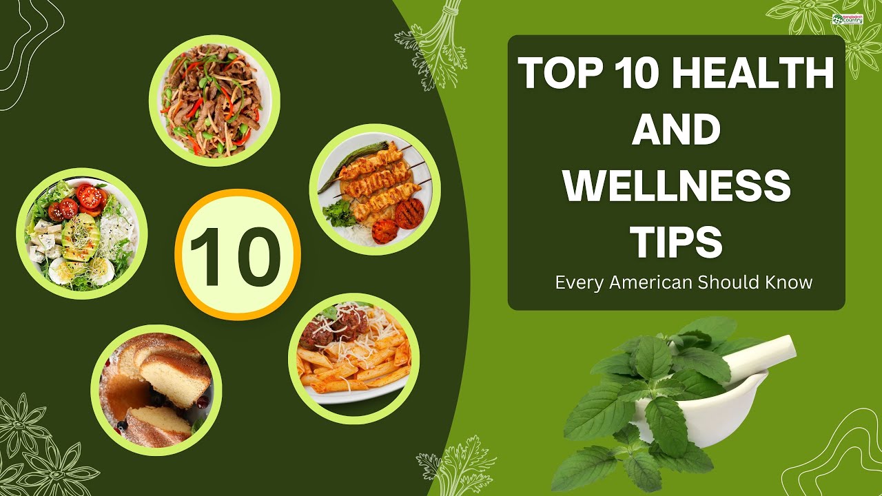Top 10 Health and Wellness Tips Every American Should Know