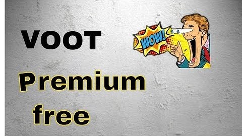 How to get voot premium free unlocked?? 100% free
