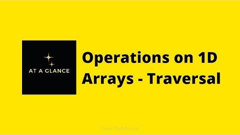 Operations on 1D Arrays - Traversal | At A Glance! | #traversalinarrays #datastructure