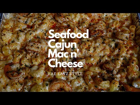 Kae Eatz: Seafood Cajun Mac & Cheese