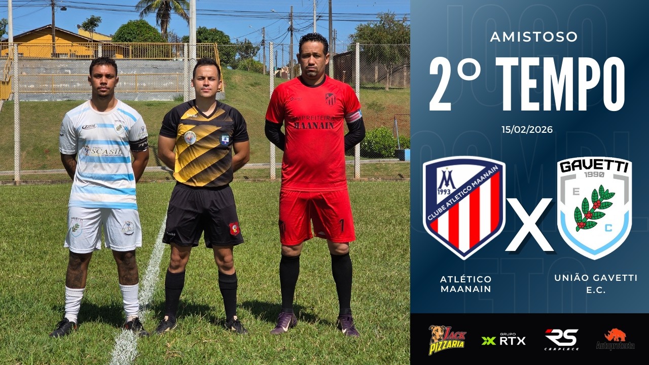 Atlético Maanain x União Gavetti E.C. - 2 Tempo - Amistoso 2026