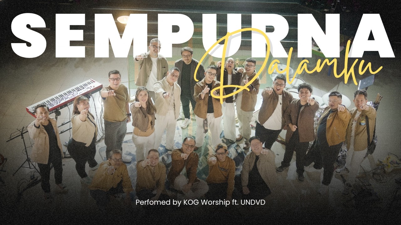 KOG Worship - Sempurna Dalamku ft. UNDVD