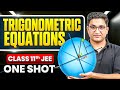 TRIGONOMETRIC EQUATIONS in ONE SHOT | All Concepts & PYQs Covered | Basic to Advanced | Class 11 JEE