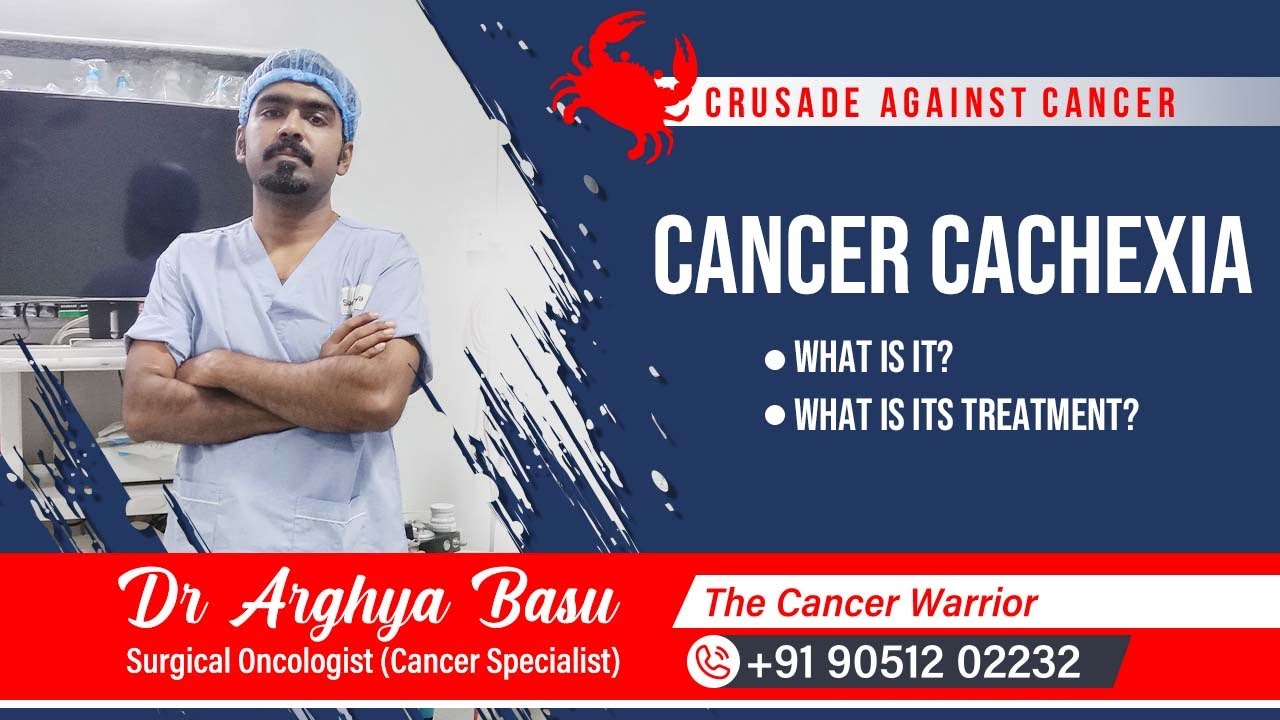 What is Cancer Cachexia? | ক্যান্সার ক্যাশেক্সিয়া কি? | Dr. Arghya Basu