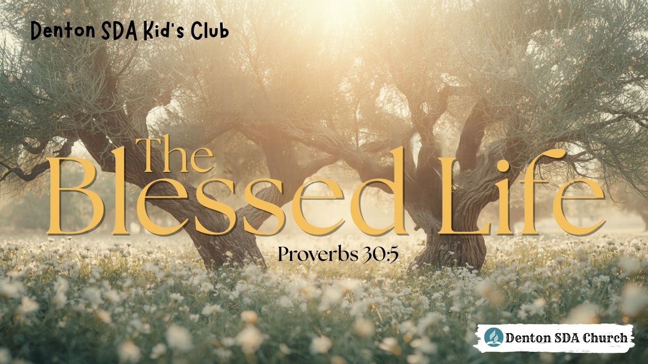 The Blessed Life - Denton SDA Kid's Club - September 26, 2026