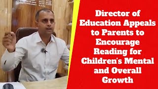 Director of Edu. Appeals to Parents to Encourage Reading for Children’s Mental and Overall Growth