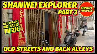 Shanwei Explorer Part 3   Old City Streets And Back Alleys   All Walk, No Talk In 2K!