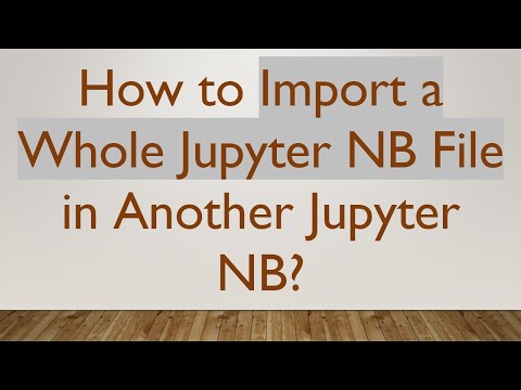 How to Import a Whole Jupyter NB File in Another Jupyter NB?