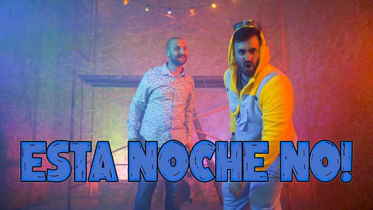 ESTA NOCHE NO! (Parodia Prendio - RvFv, Omar Montes y Daviles de Novelda)