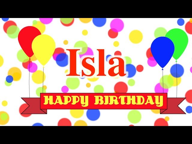 Happy Birthday Isla Song