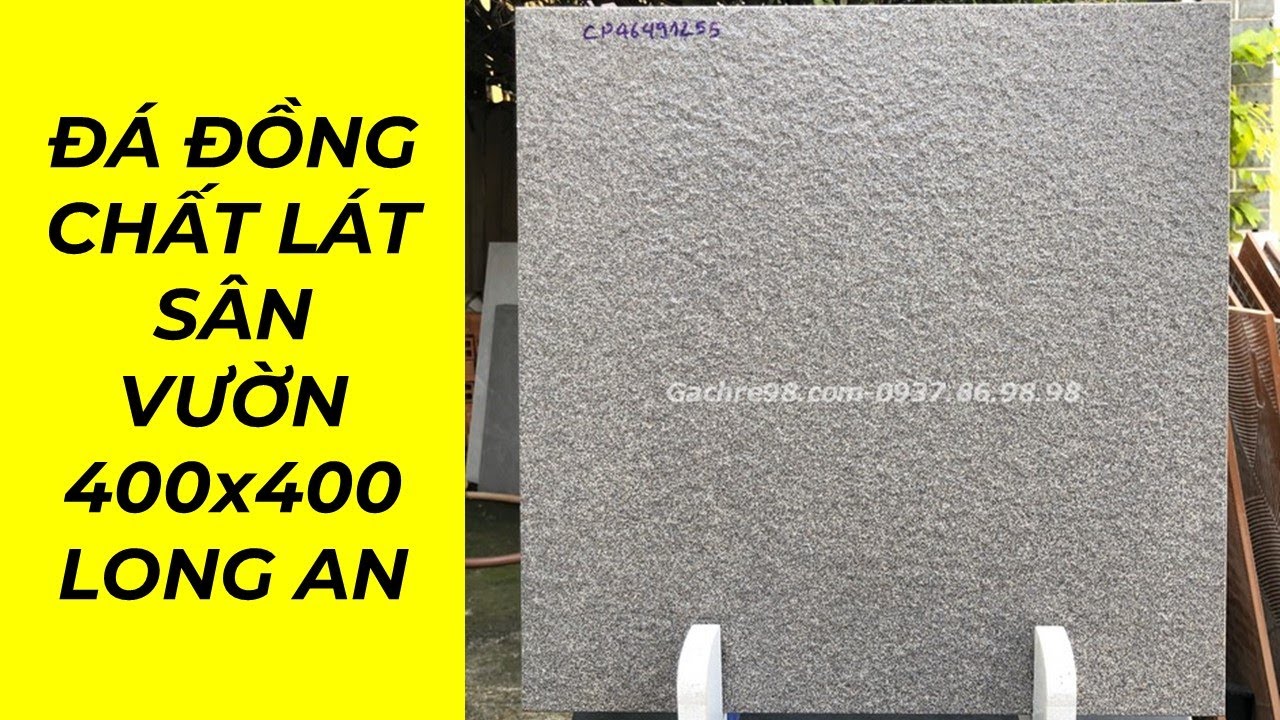 Đá đồng chất lát sân vườn 400x400 Long An - youtube