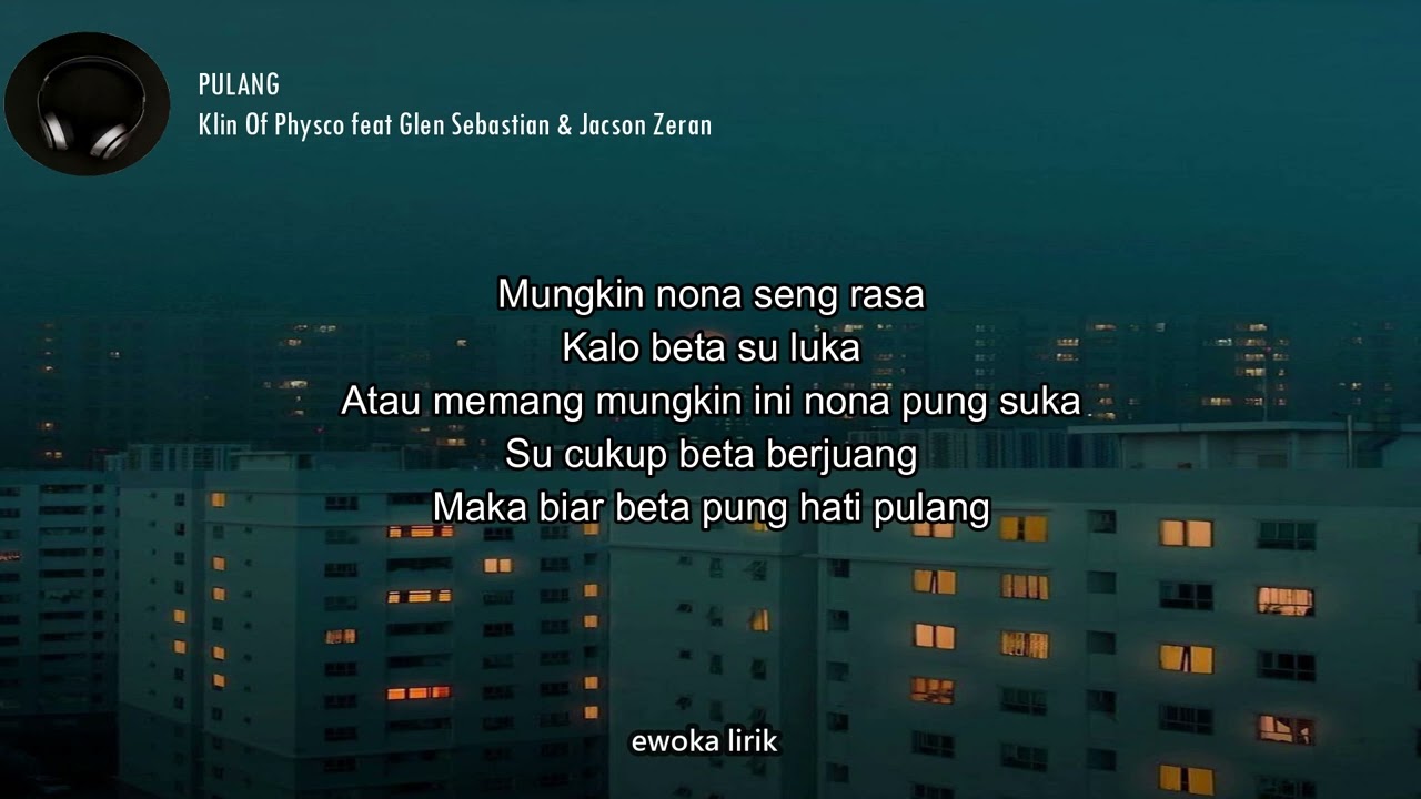 Glen Sebastian_PULANG feat.Jacson Zeran \u0026 Klin Of Physco  (Video Lirik)