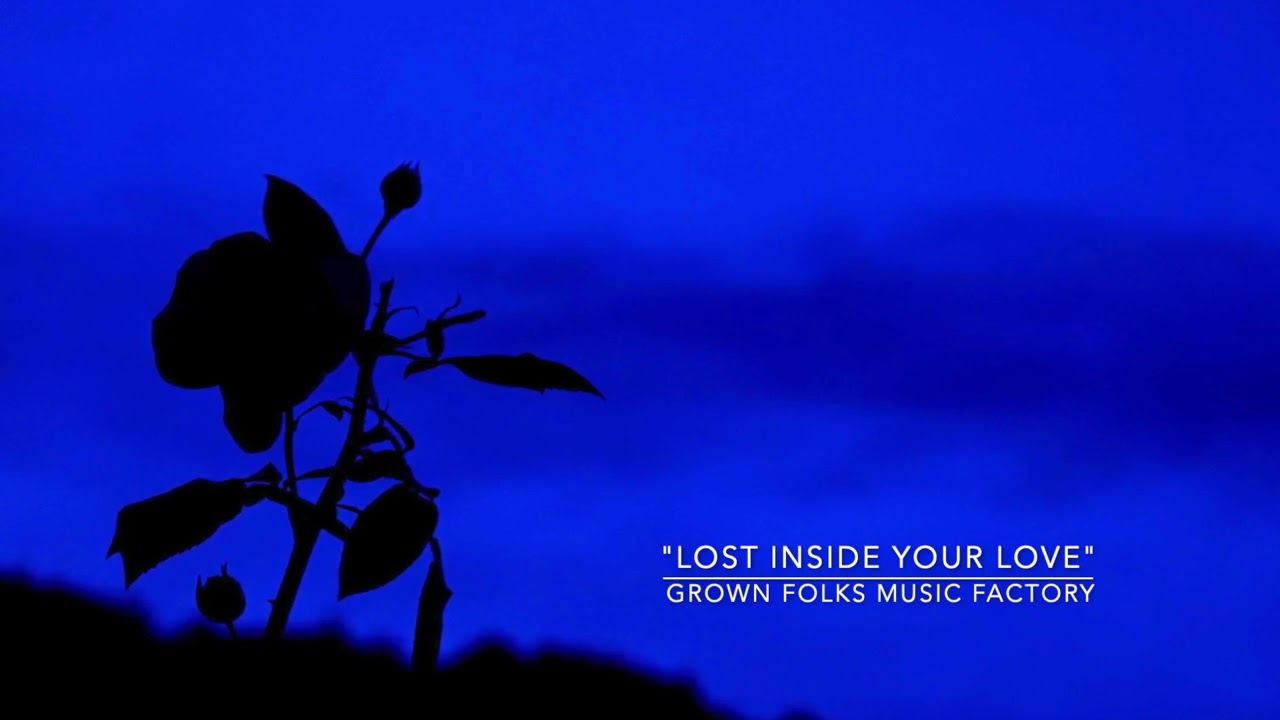 "Lost Inside Your Love" - Grown Folks Music Factory
