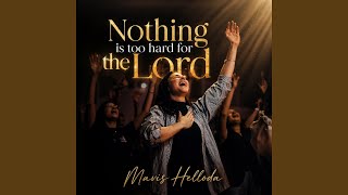 Nothing Is Too Hard for the Lord