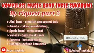 KOMPILASI MUSIK BAND INDIE SUKABUMI BY RIQUEST PART 2