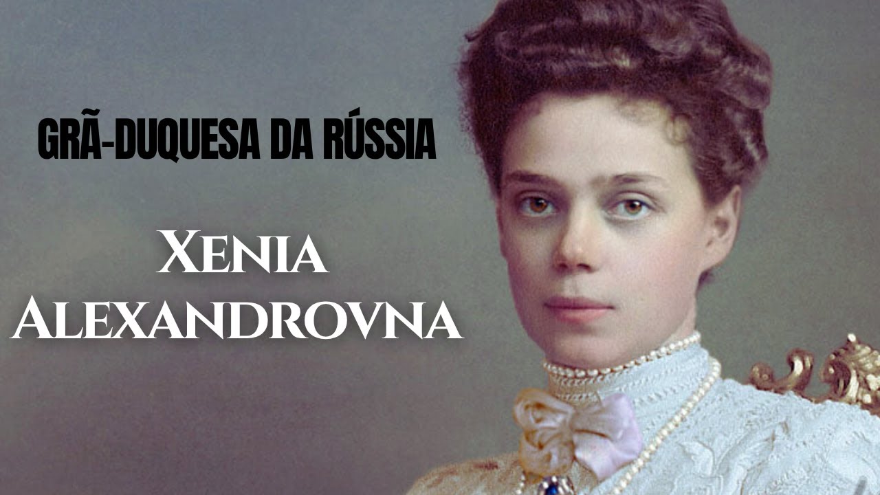 Xênia: A Irmã Esquecida do Último Czar Nicolau II #biografia #historia